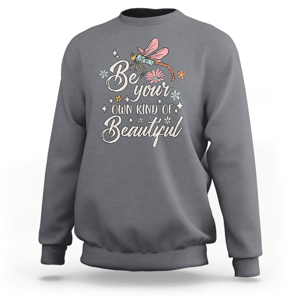 Be Your Own Kind Of Beautiful Dragonfly Inspirational Shirt, Dragonfly T-shirt, Dragonfly Gift, Insect Lover Shirt Sweatshirt - Wonder Print Shop