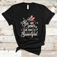 Be Your Own Kind Of Beautiful Dragonfly Inspirational Shirt, Dragonfly T-shirt, Dragonfly Gift, Insect Lover Shirt T Shirt - Wonder Print Shop