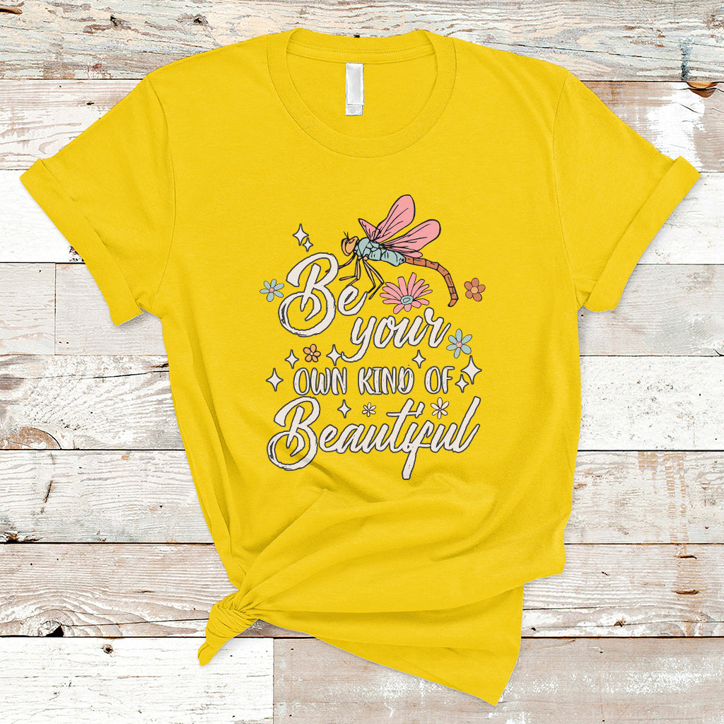 Be Your Own Kind Of Beautiful Dragonfly Inspirational Shirt, Dragonfly T-shirt, Dragonfly Gift, Insect Lover Shirt T Shirt - Wonder Print Shop