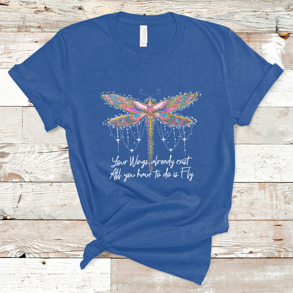 Your Wings Already Exist All You Have To Do Is Fly Dragonfly Inspirational Shirt, Dragonfly T-shirt, Dragonfly Lover Gift, Hippie Boho Shirt T Shirt - Wonder Print Shop