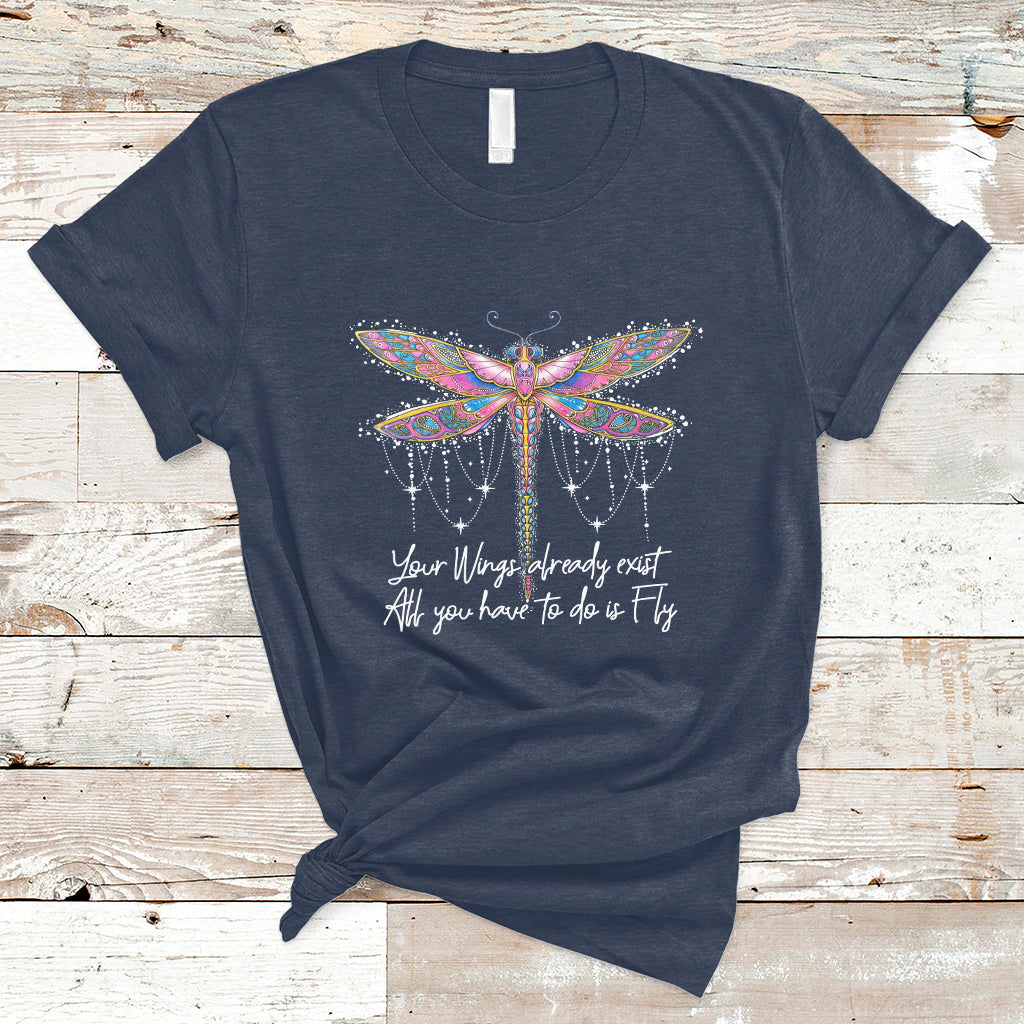 Your Wings Already Exist All You Have To Do Is Fly Dragonfly Inspirational Shirt, Dragonfly T-shirt, Dragonfly Lover Gift, Hippie Boho Shirt T Shirt - Wonder Print Shop