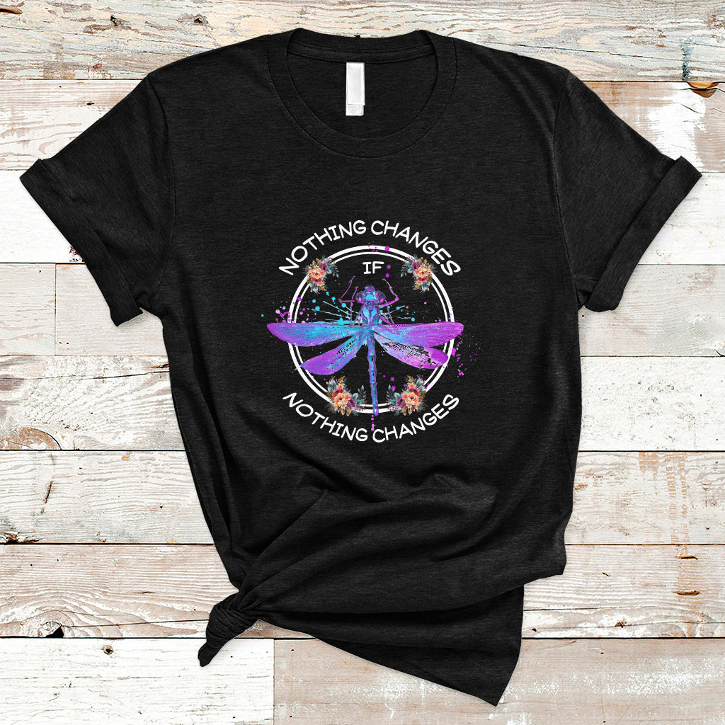 Nothing Changes if Nothing Changes Dragonfly Inspirational Shirt for Women, Dragonfly T-shirt, Dragonfly Gift, Insect Lover Shirt, Spiritual Shirt T Shirt - Wonder Print Shop