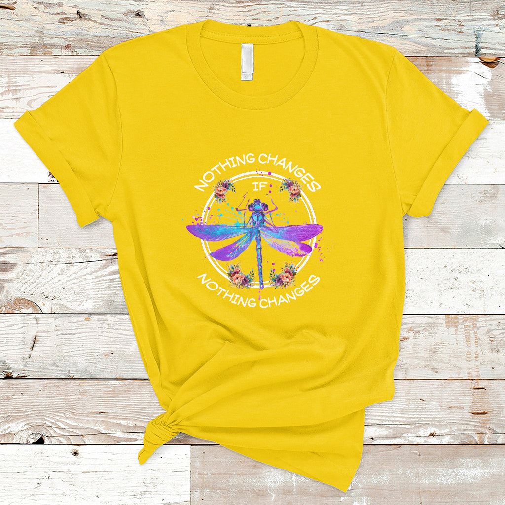 Nothing Changes if Nothing Changes Dragonfly Inspirational Shirt for Women, Dragonfly T-shirt, Dragonfly Gift, Insect Lover Shirt, Spiritual Shirt T Shirt - Wonder Print Shop