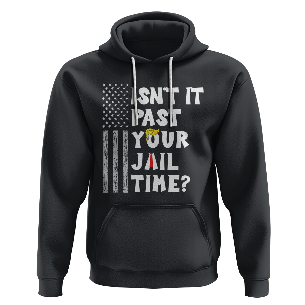 Funny Isn't It Past Your Jail Time Hoodie American Flag Sarcastic Saying - Wonder Print Shop