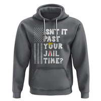 Funny Isn't It Past Your Jail Time Hoodie American Flag Sarcastic Saying - Wonder Print Shop