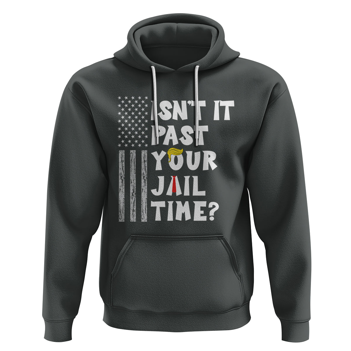 Funny Isn't It Past Your Jail Time Hoodie American Flag Sarcastic Saying - Wonder Print Shop