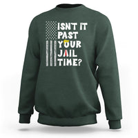 Funny Isn't It Past Your Jail Time Sweatshirt American Flag Sarcastic Saying - Wonder Print Shop