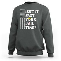 Funny Isn't It Past Your Jail Time Sweatshirt American Flag Sarcastic Saying - Wonder Print Shop