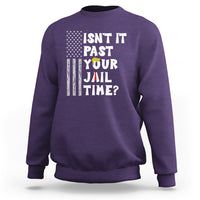 Funny Isn't It Past Your Jail Time Sweatshirt American Flag Sarcastic Saying - Wonder Print Shop