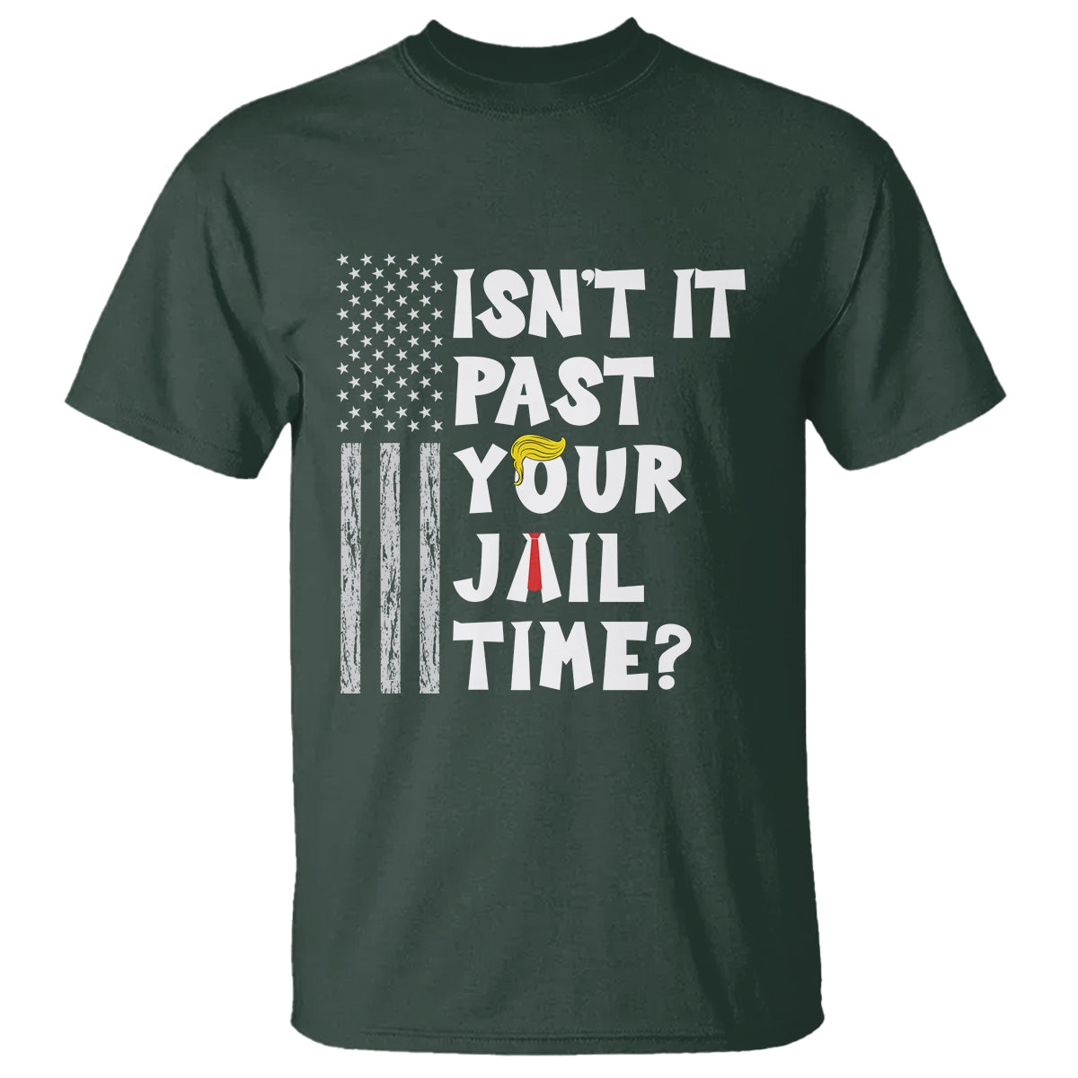Funny Isn't It Past Your Jail Time T Shirt American Flag Sarcastic Saying - Wonder Print Shop