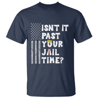 Funny Isn't It Past Your Jail Time T Shirt American Flag Sarcastic Saying - Wonder Print Shop