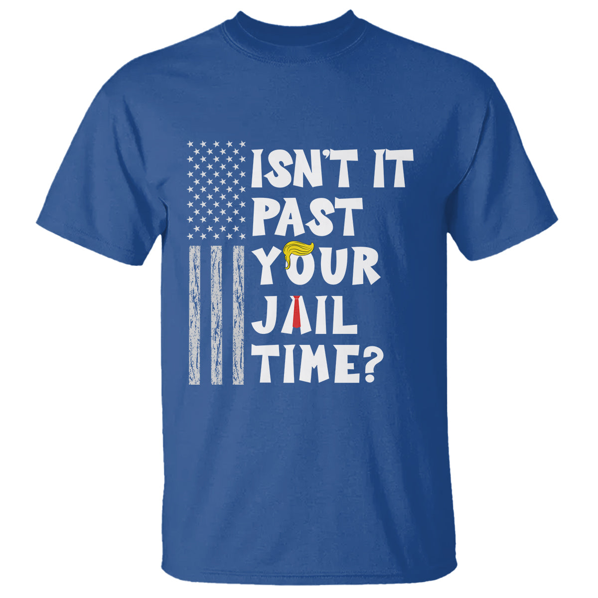 Funny Isn't It Past Your Jail Time T Shirt American Flag Sarcastic Saying - Wonder Print Shop