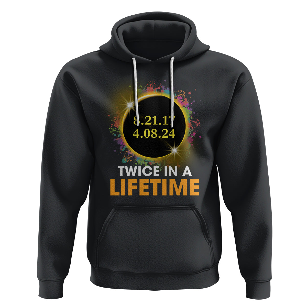 Total Solar Eclipse Hoodie Twice In A Life Time American Totality 2024 2017 - Wonder Print Shop