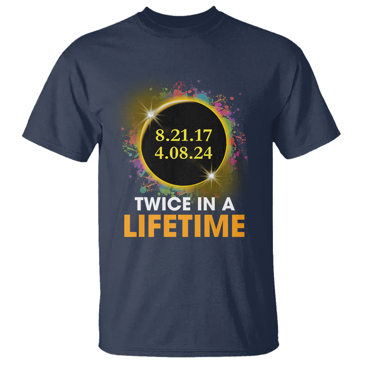 Total Solar Eclipse T Shirt Twice In A Life Time American Totality 2024 2017 - Wonder Print Shop