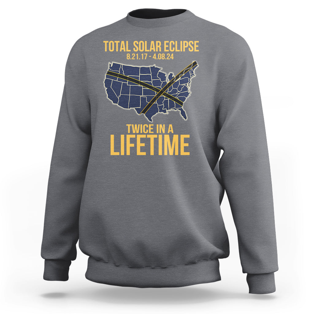 Total Solar Eclipse Sweatshirt Twice In A Life Time Tour Map American Totality 2024 2017 - Wonder Print Shop