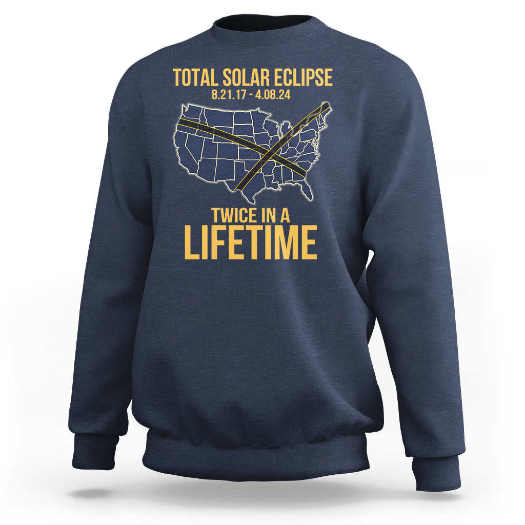 Total Solar Eclipse Sweatshirt Twice In A Life Time Tour Map American Totality 2024 2017 - Wonder Print Shop