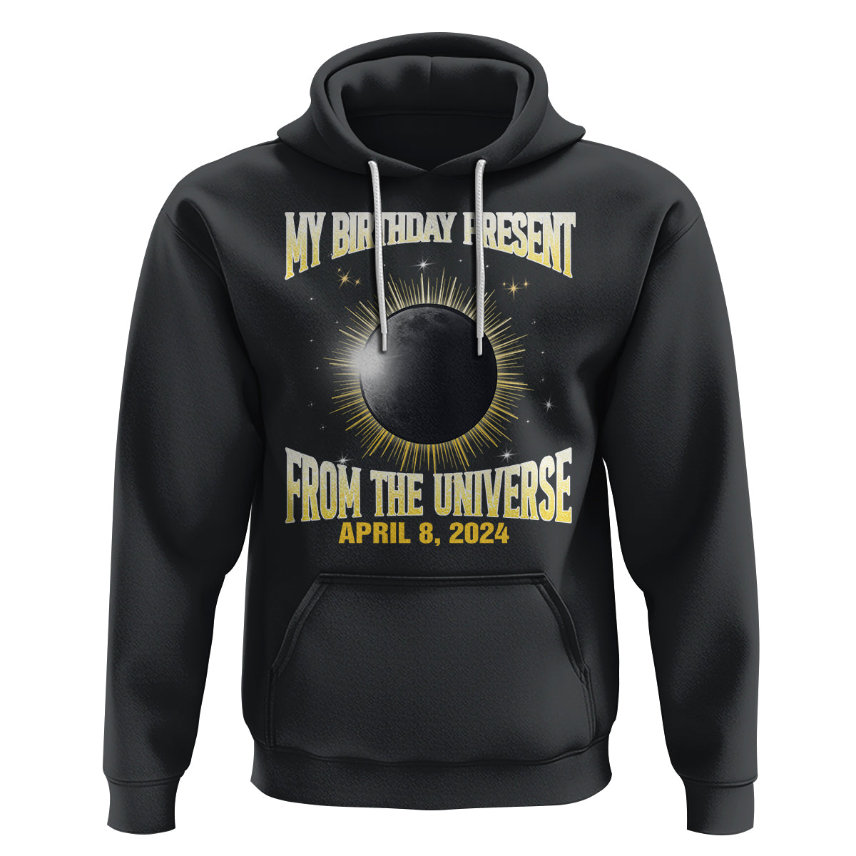 Total Solar Eclipse Hoodie My Birthday Present From The Universe April 8 2024 - Wonder Print Shop