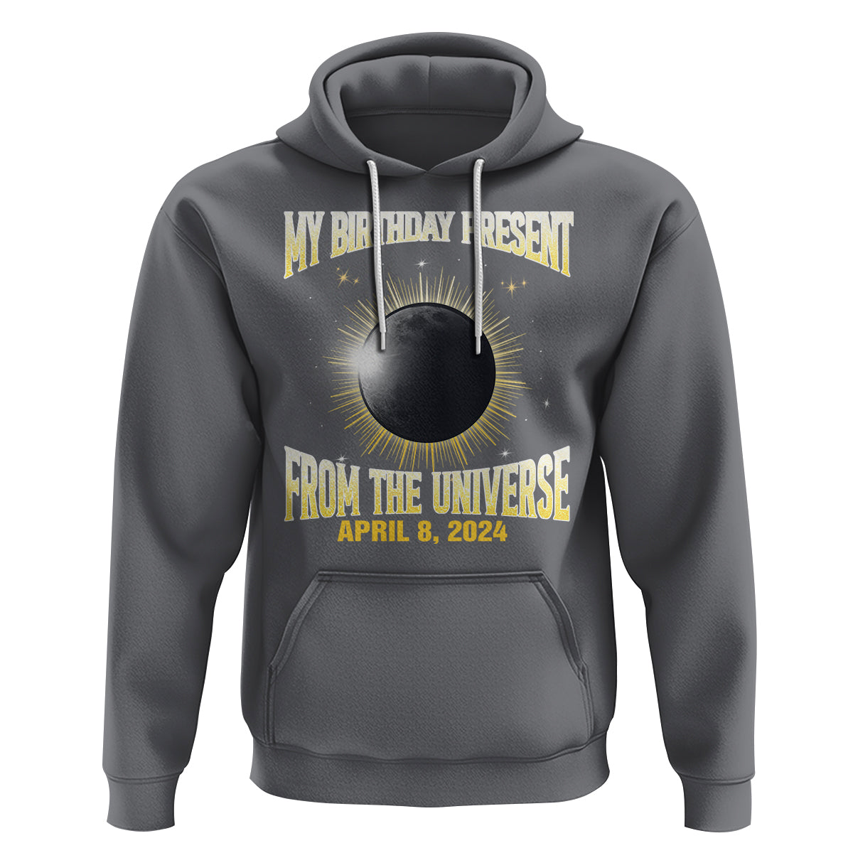 Total Solar Eclipse Hoodie My Birthday Present From The Universe April 8 2024 - Wonder Print Shop