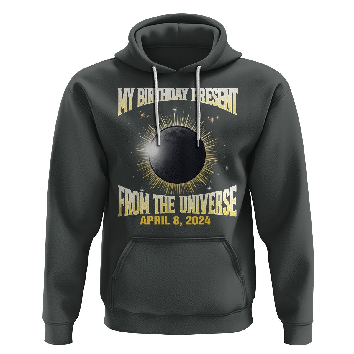 Total Solar Eclipse Hoodie My Birthday Present From The Universe April 8 2024 - Wonder Print Shop