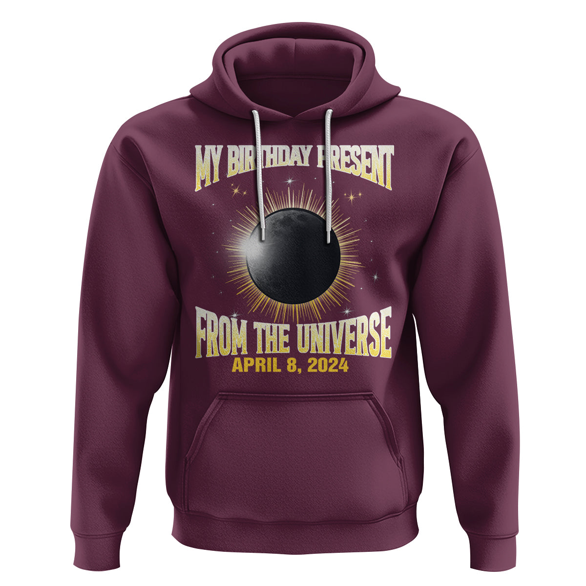 Total Solar Eclipse Hoodie My Birthday Present From The Universe April 8 2024 - Wonder Print Shop
