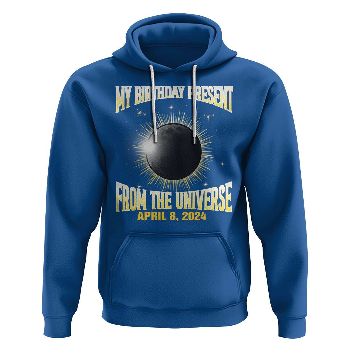 Total Solar Eclipse Hoodie My Birthday Present From The Universe April 8 2024 - Wonder Print Shop