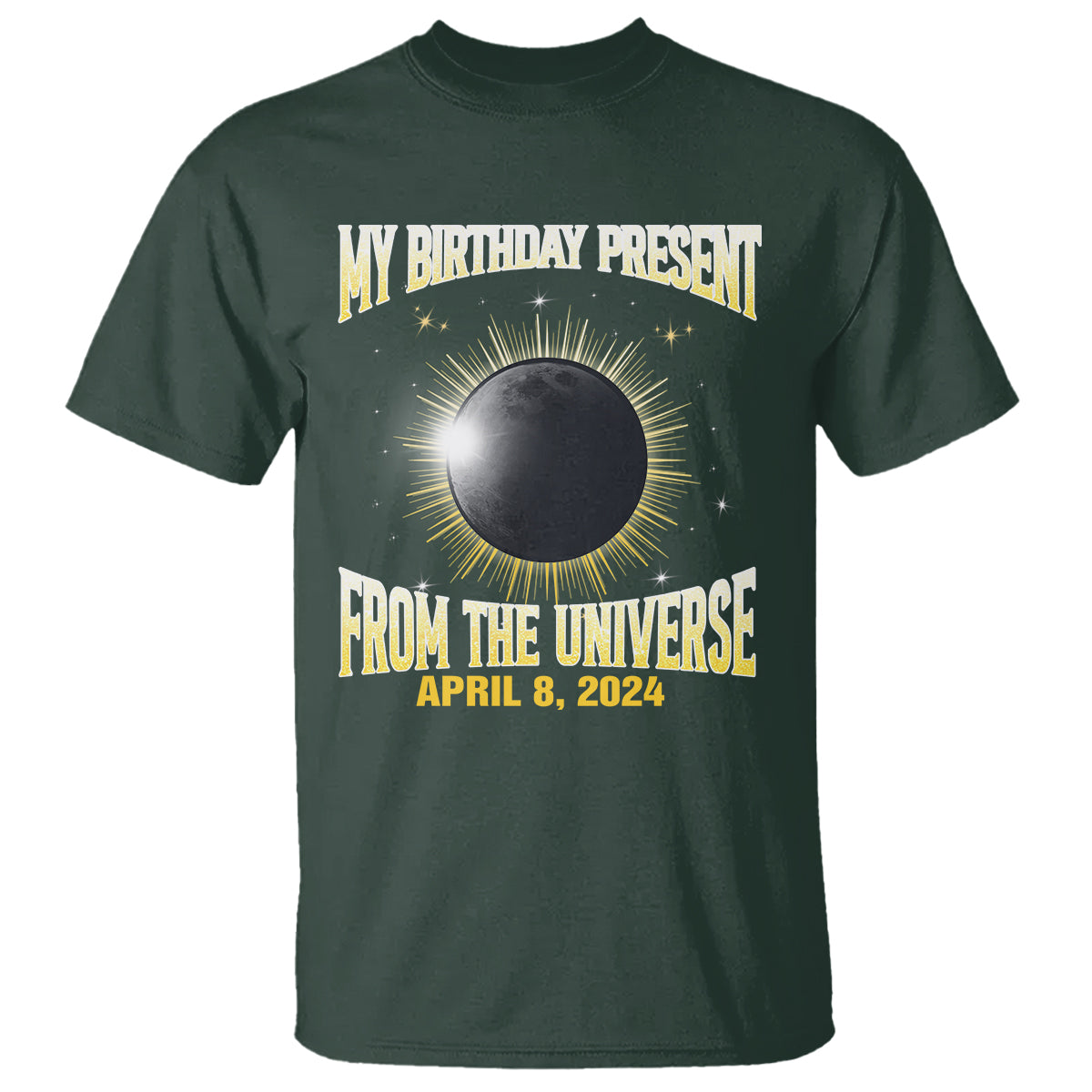 Total Solar Eclipse T Shirt My Birthday Present From The Universe April 8 2024 - Wonder Print Shop