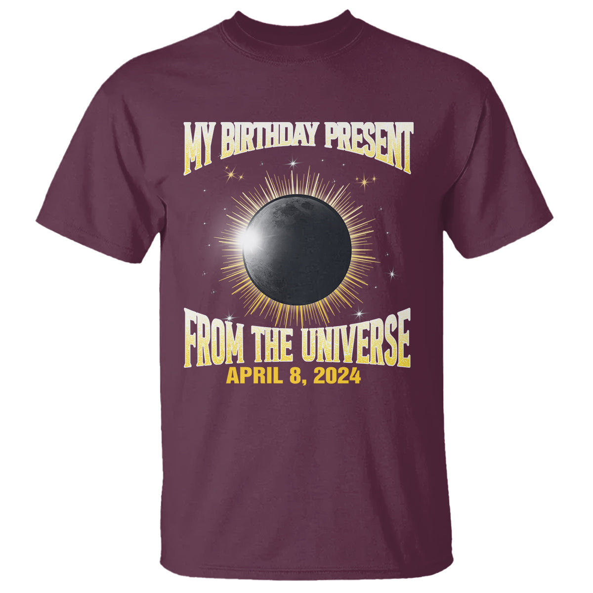 Total Solar Eclipse T Shirt My Birthday Present From The Universe April 8 2024 - Wonder Print Shop