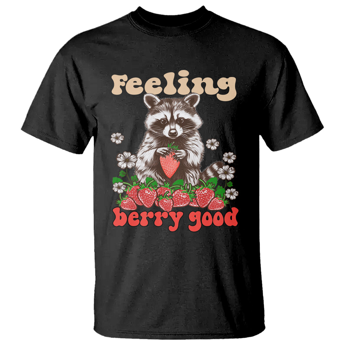 Funny Raccoon T Shirt Feeling Berry Good Eating Strawberries - Wonder Print Shop