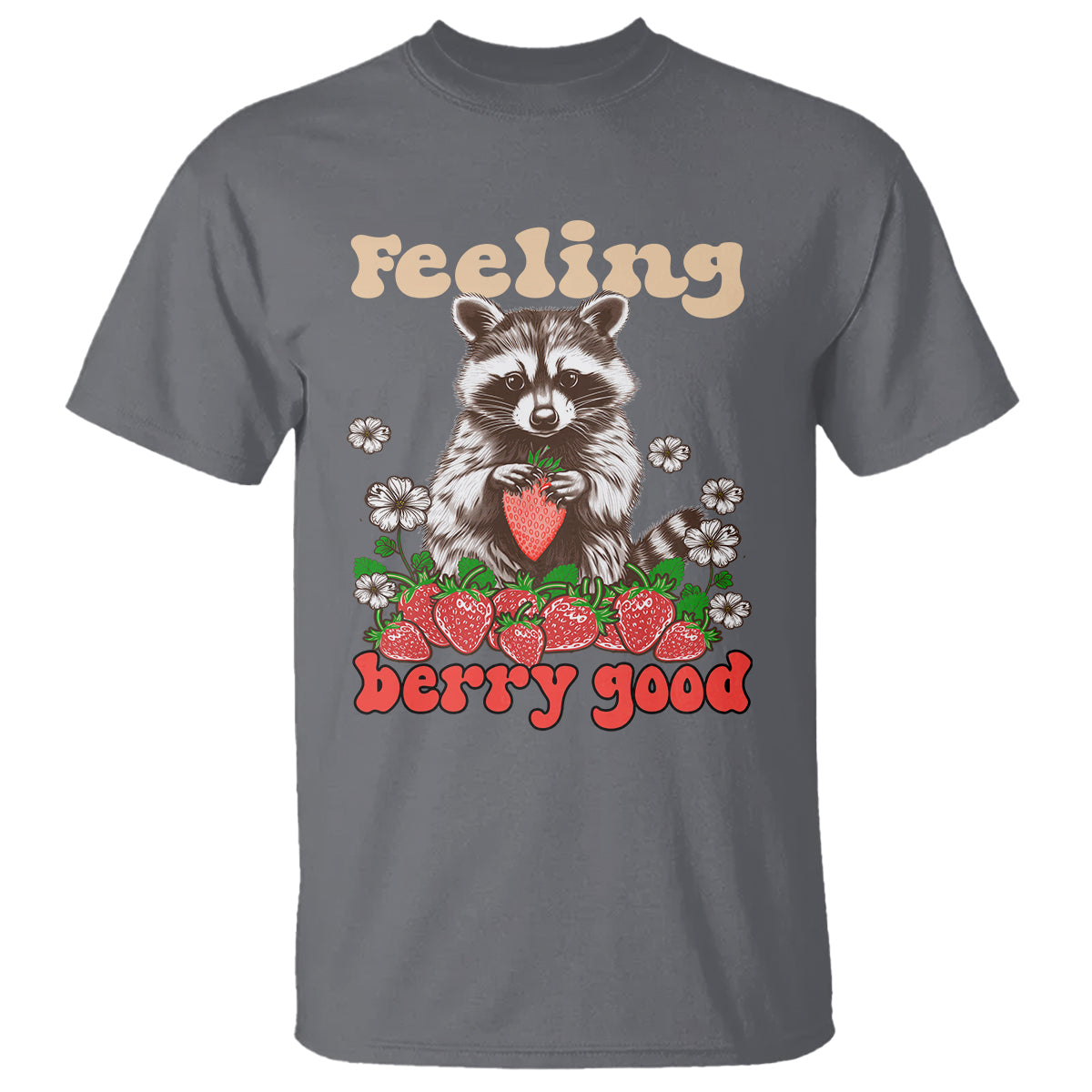 Funny Raccoon T Shirt Feeling Berry Good Eating Strawberries - Wonder Print Shop