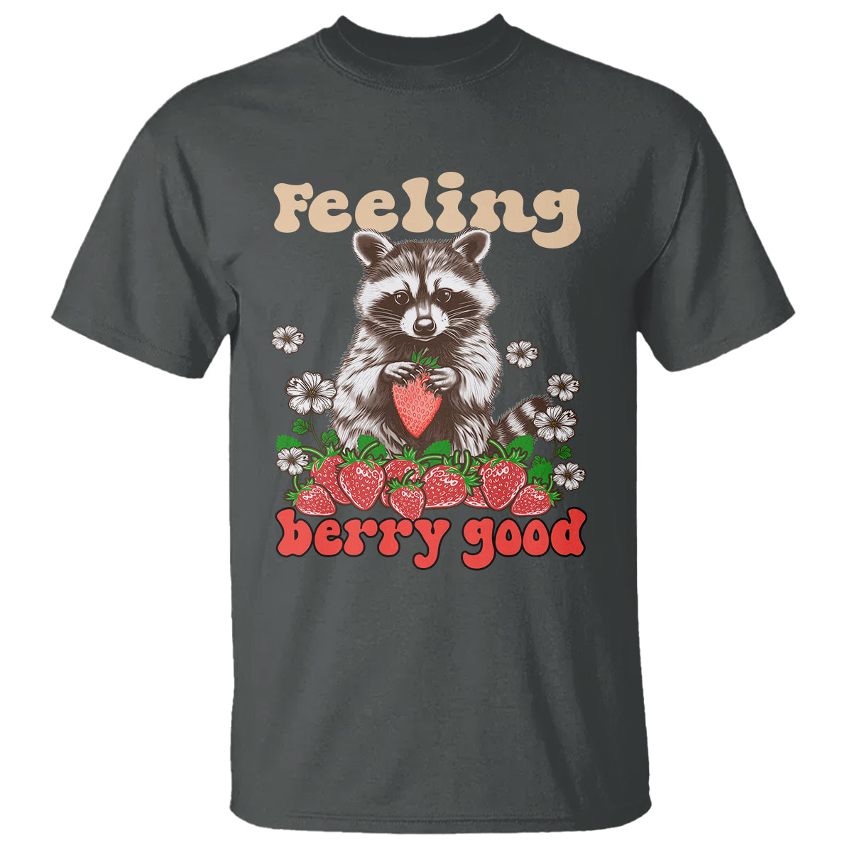 Funny Raccoon T Shirt Feeling Berry Good Eating Strawberries - Wonder Print Shop