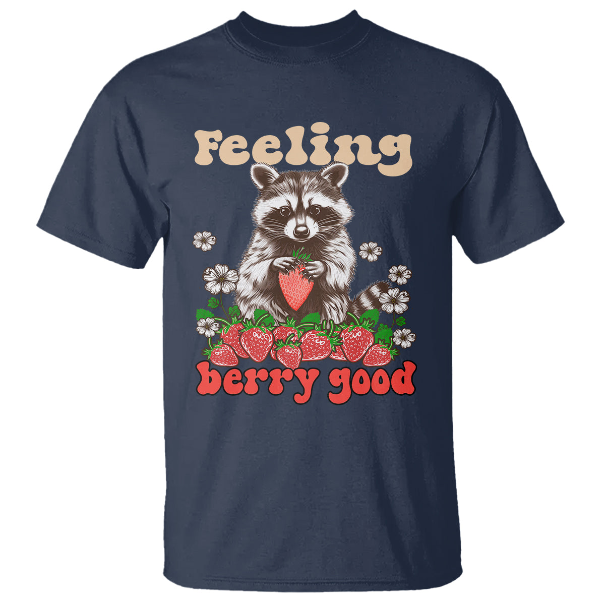 Funny Raccoon T Shirt Feeling Berry Good Eating Strawberries - Wonder Print Shop