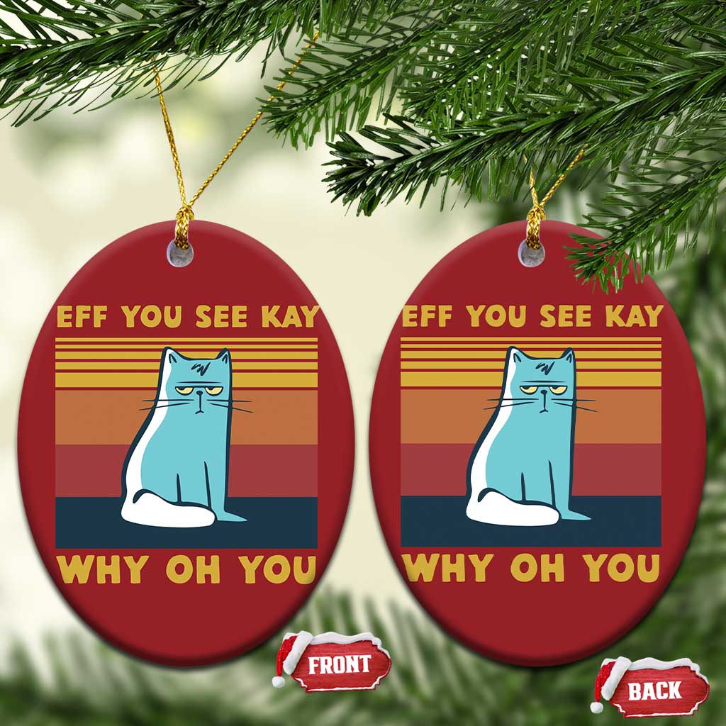 Sarcastic Cat Christmas Ornament Eff You See Kay Why Oh You - Wonder Print Shop
