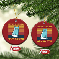 Sarcastic Cat Christmas Ornament Eff You See Kay Why Oh You - Wonder Print Shop