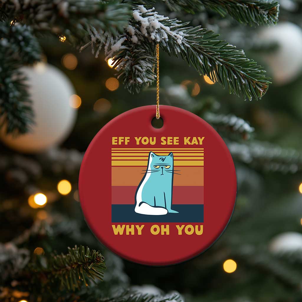 Sarcastic Cat Christmas Ornament Eff You See Kay Why Oh You - Wonder Print Shop
