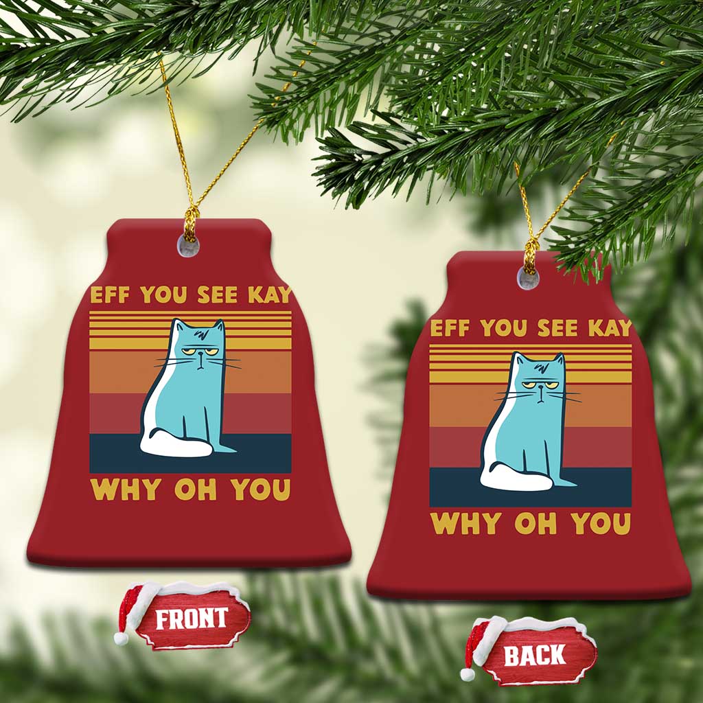 Sarcastic Cat Christmas Ornament Eff You See Kay Why Oh You - Wonder Print Shop