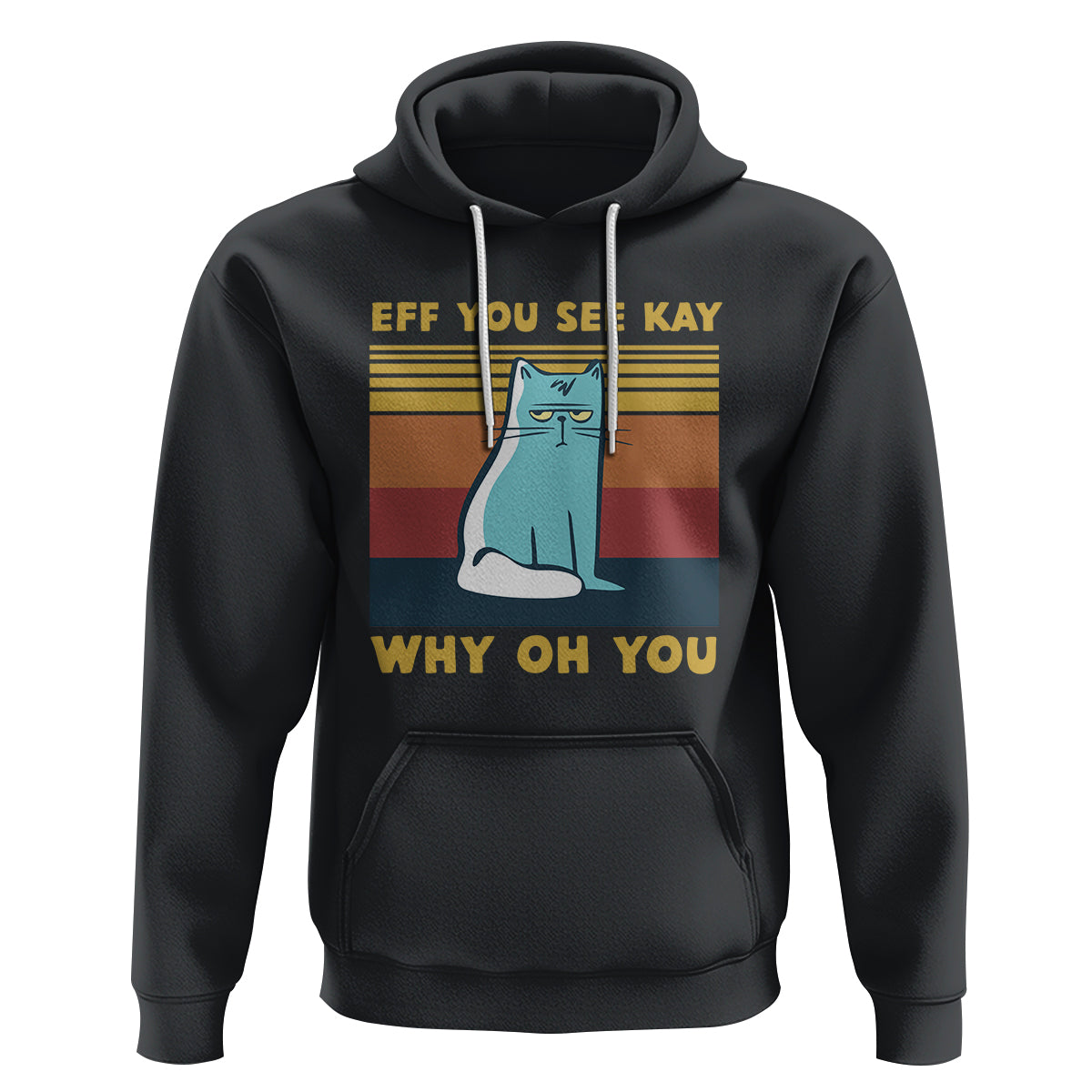 Sarcastic Cat Hoodie Eff You See Kay Why Oh You - Wonder Print Shop