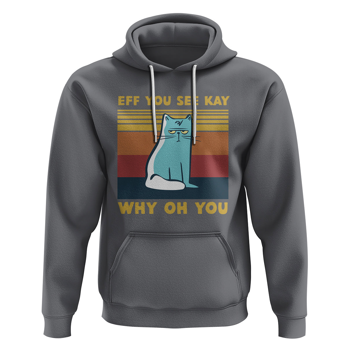 Sarcastic Cat Hoodie Eff You See Kay Why Oh You - Wonder Print Shop