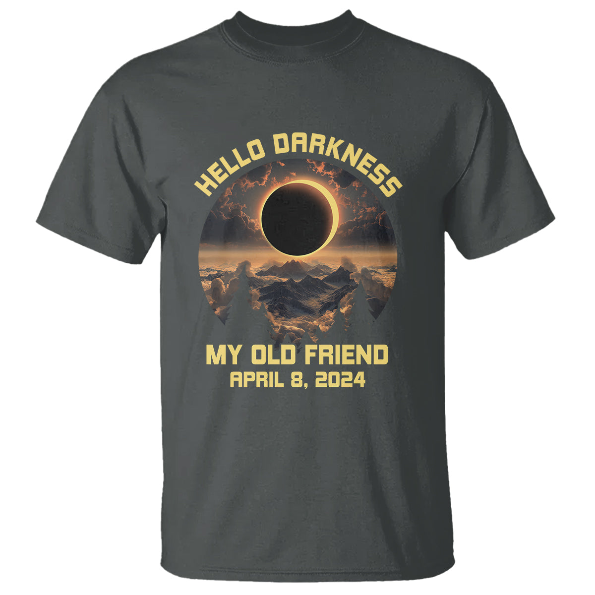 Total Solar Eclipse T Shirt Hello Darkness My Old Friend April 8 2024 American Totality - Wonder Print Shop