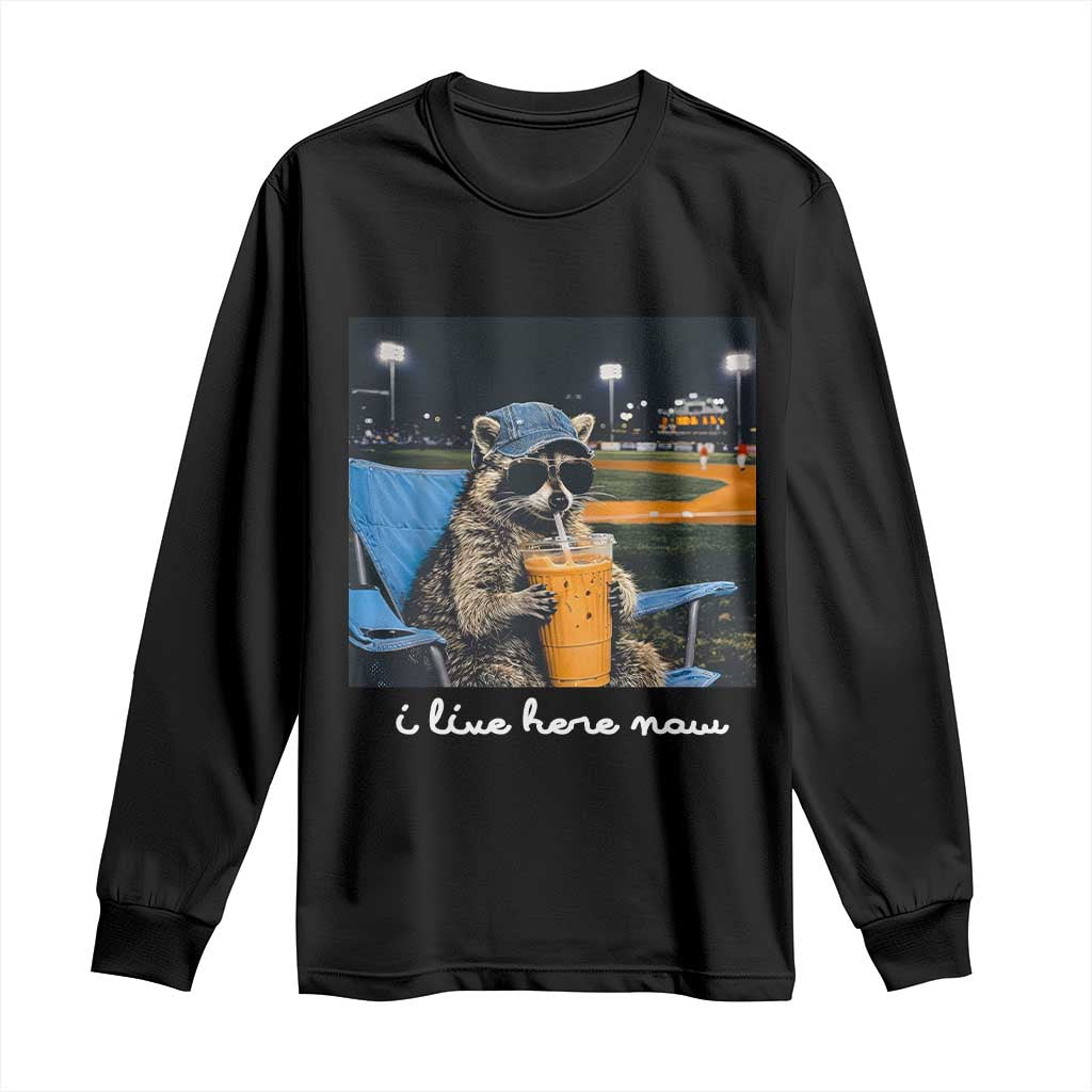 Funny Raccoon Baseball Game Day Meme Long Sleeve Shirt I Live Here Now Trash Panda Iced Coffee Night