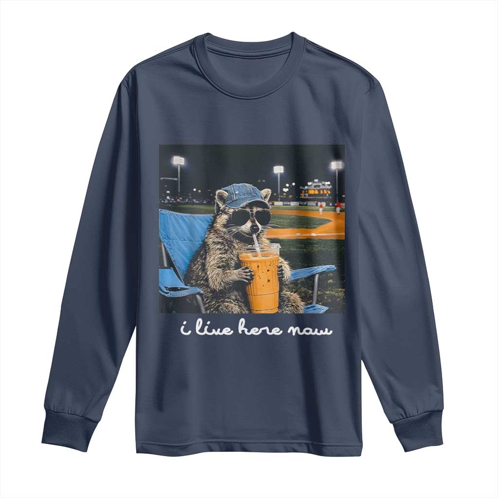 Funny Raccoon Baseball Game Day Meme Long Sleeve Shirt I Live Here Now Trash Panda Iced Coffee Night