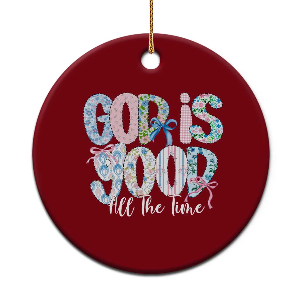 God Is Good All The Time Coquette Christian Faith Ceramic Ornament Floral Patchwork Aesthetic Bow Cute Religious Gift