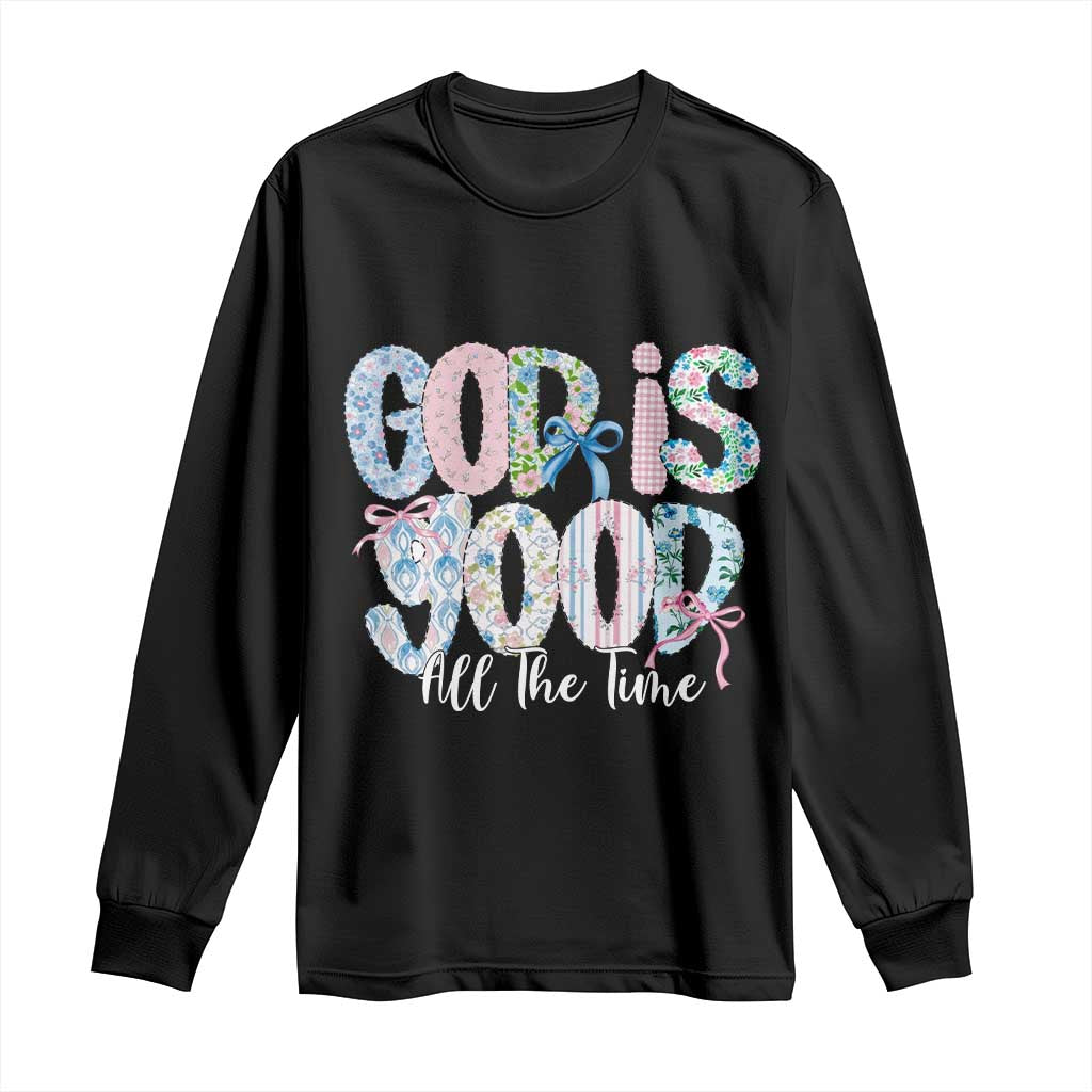 God Is Good All The Time Coquette Christian Faith Long Sleeve Shirt Floral Patchwork Aesthetic Bow Cute Religious Gift