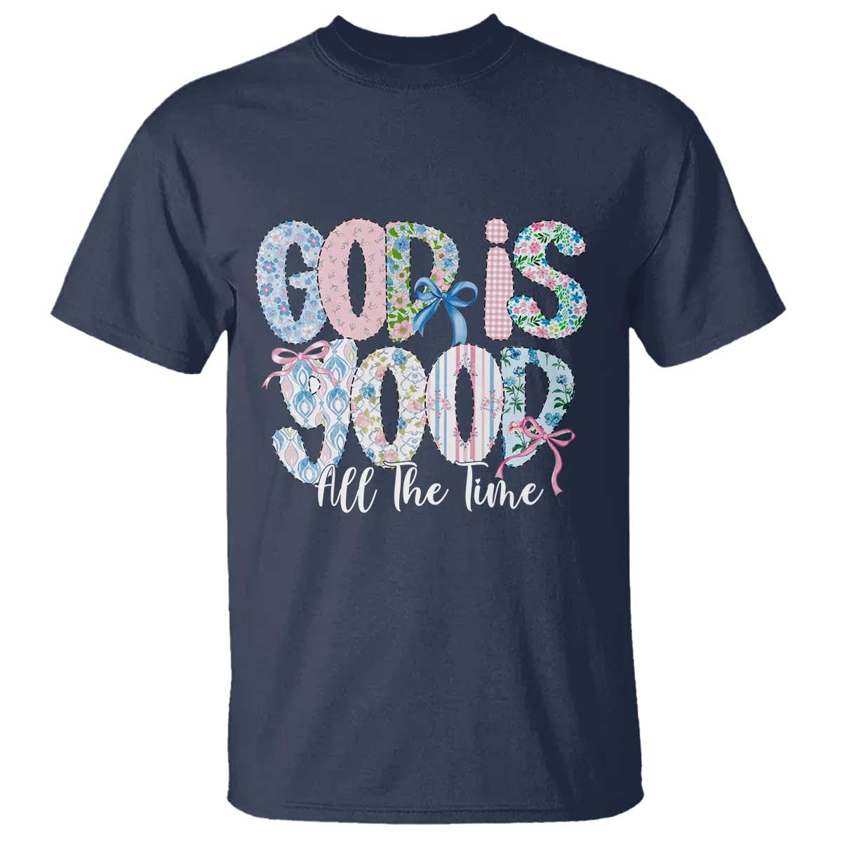 God Is Good All The Time Coquette Christian Faith T Shirt Floral Patchwork Aesthetic Bow Cute Religious Gift