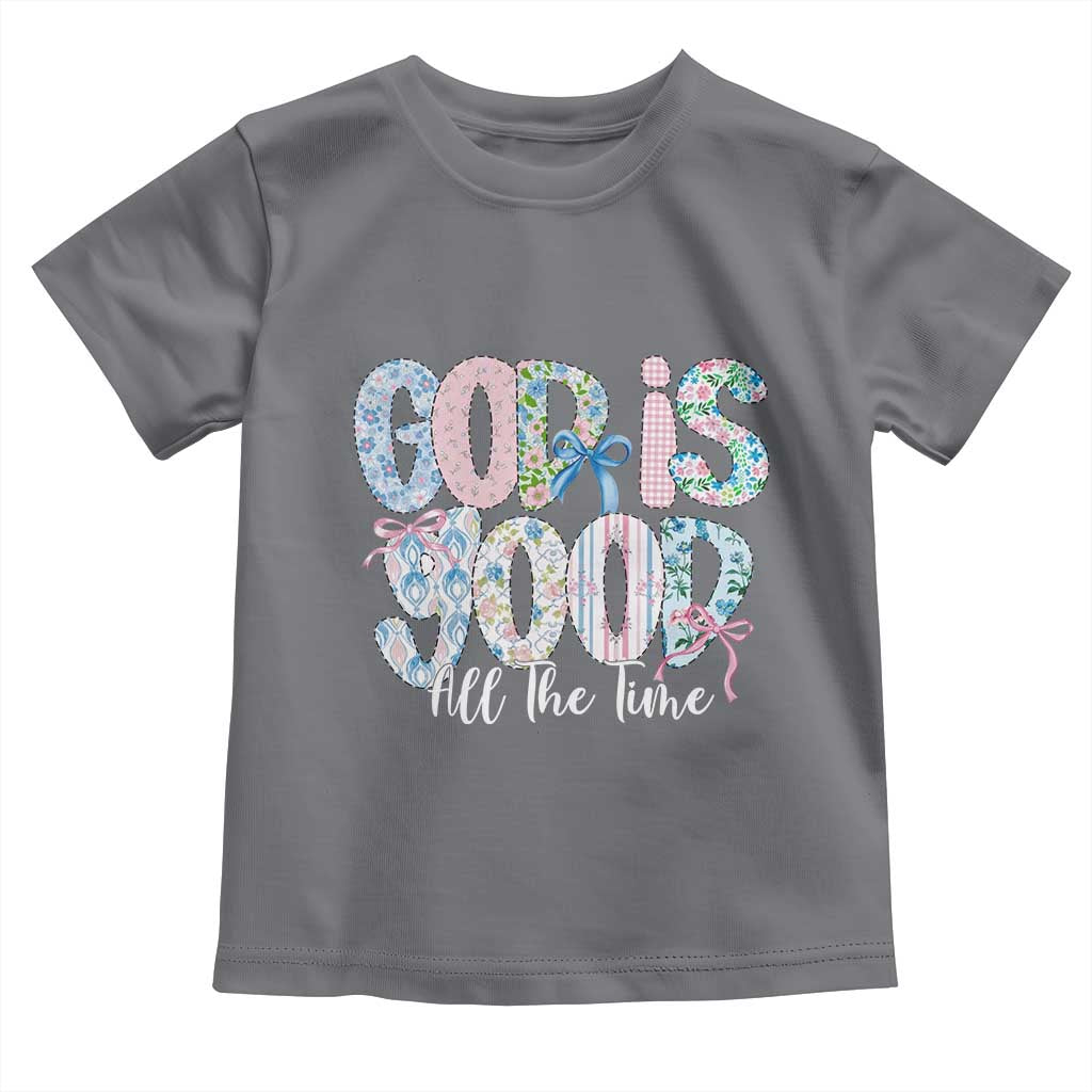 God Is Good All The Time Coquette Christian Faith Toddler T Shirt Floral Patchwork Aesthetic Bow Cute Religious Gift