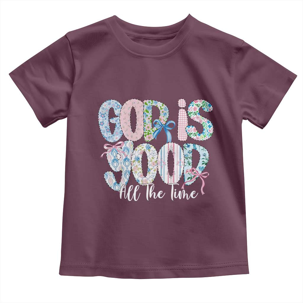 God Is Good All The Time Coquette Christian Faith Toddler T Shirt Floral Patchwork Aesthetic Bow Cute Religious Gift