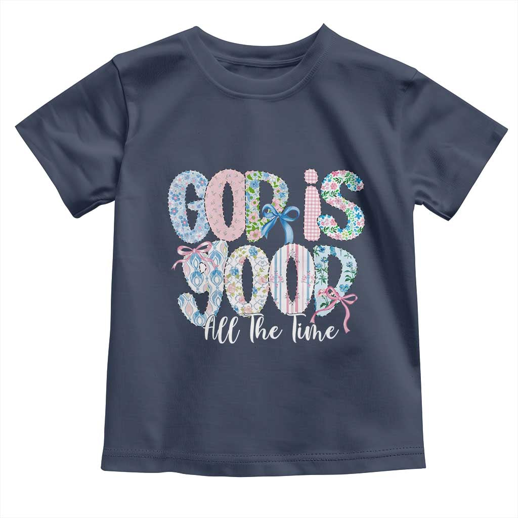 God Is Good All The Time Coquette Christian Faith Toddler T Shirt Floral Patchwork Aesthetic Bow Cute Religious Gift