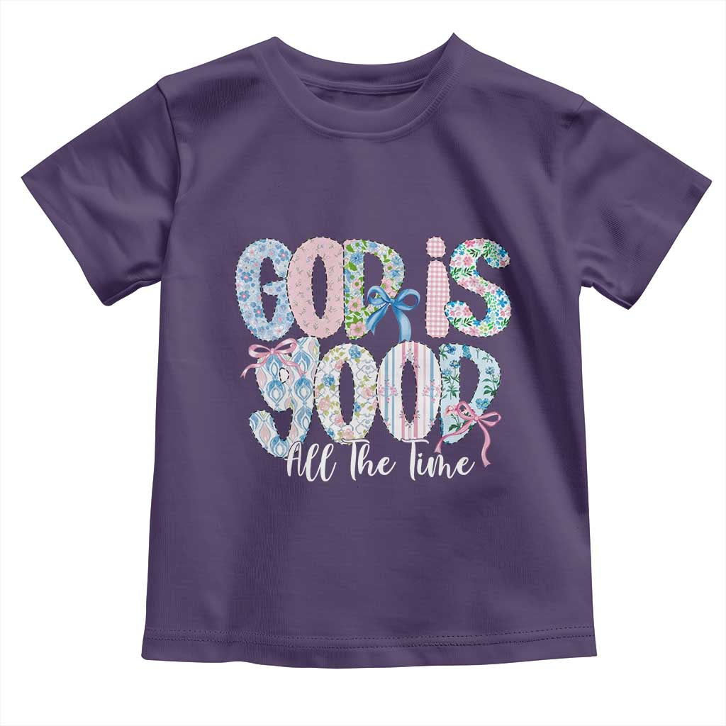 God Is Good All The Time Coquette Christian Faith Toddler T Shirt Floral Patchwork Aesthetic Bow Cute Religious Gift