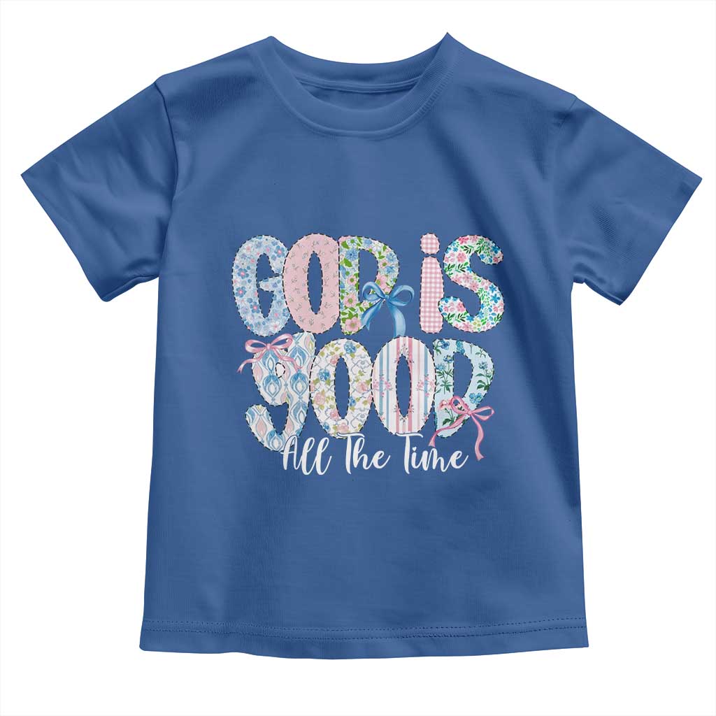God Is Good All The Time Coquette Christian Faith Toddler T Shirt Floral Patchwork Aesthetic Bow Cute Religious Gift