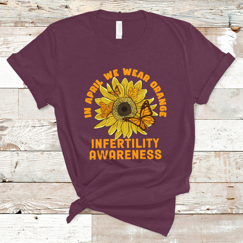 Infertility IVF T Shirt In April We Wear Orange Infertility Awareness Week Support - Wonder Print Shop