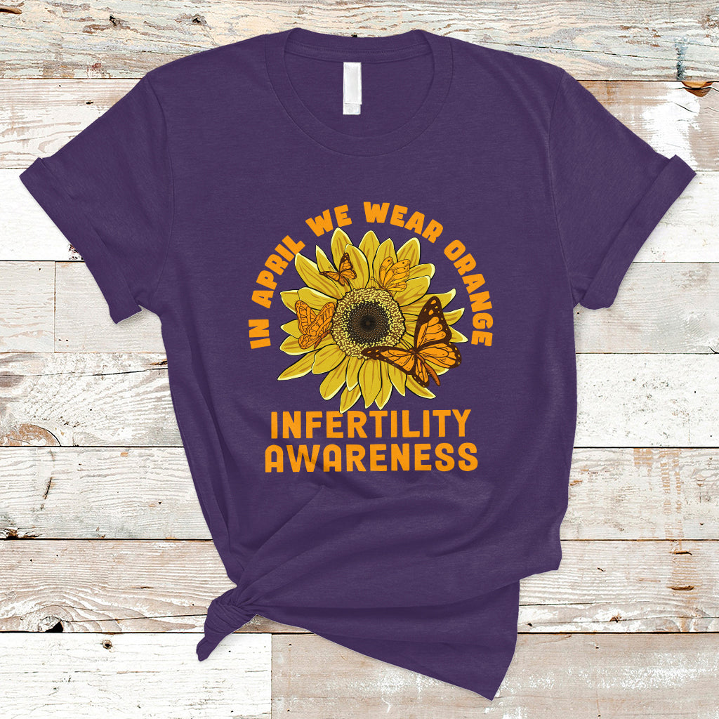 Infertility IVF T Shirt In April We Wear Orange Infertility Awareness Week Support - Wonder Print Shop